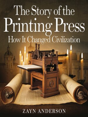 cover image of The Story of the Printing Press – How It Changed Civilization